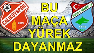 Bu maça yürek dayanmaz