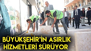 Büyükşehir’in asırlık hizmetleri sürüyor