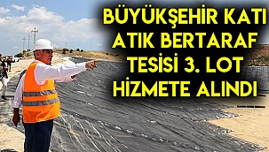 Büyükşehir Katı Atık Bertaraf Tesisi 3. Lot hizmete alındı
