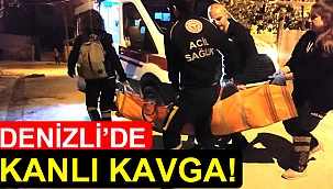 Denizli'de kanlı kavga