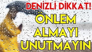 Denizli dikkat!