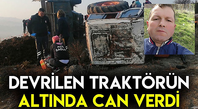 Devrilen traktörün altında can verdi