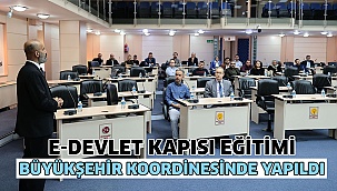 E-Devlet Kapısı Eğitimi Büyükşehir Koordinesinde Yapıldı