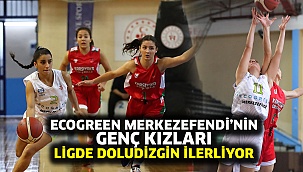 Ecogreen Merkezefendi’nin Genç Kızları Ligde Doludizgin İlerliyor