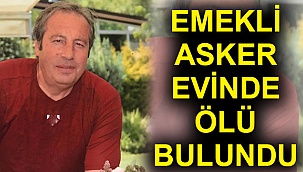 Emekli asker evinde ölü bulundu