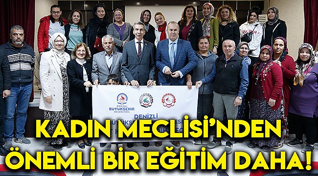 Kadın Meclisi’nden önemli bir eğitim daha!