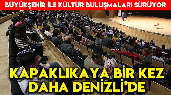 Kapaklıkaya bir kez daha Denizli’de