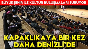 Kapaklıkaya bir kez daha Denizli’de