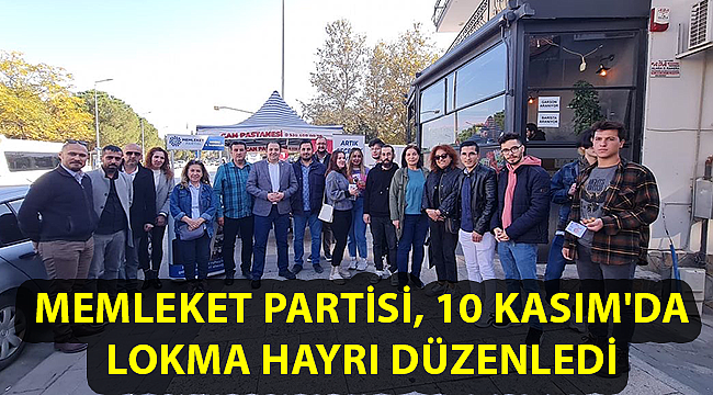 MEMLEKET PARTİSİ, 10 KASIM'DA LOKMA HAYRI DÜZENLEDİ
