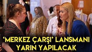 ‘Merkez Çarşı’ lansmanı yarın yapılacak