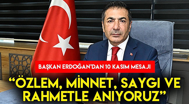 "Özlem, minnet, saygı ve rahmetle anıyoruz"