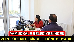 Pamukkale Belediyesi’nden vergi ödemelerinde 2. Dönem uyarısı
