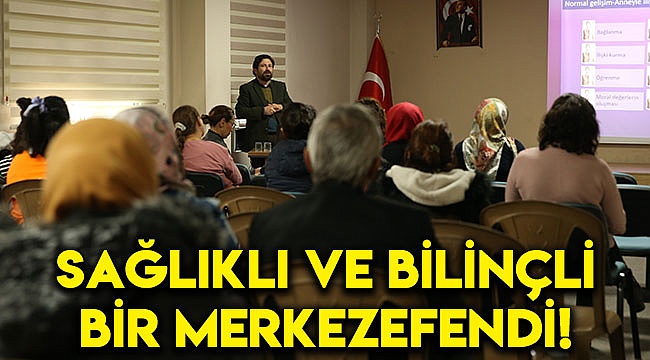 Sağlıklı ve bilinçli bir Merkezefendi