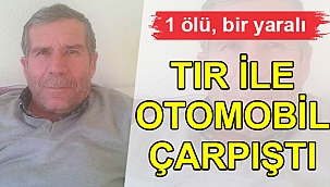 Tır ile otomobil kafa kafaya çarpıştı