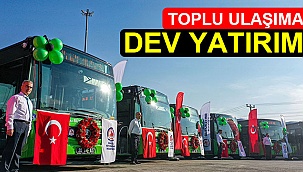 Toplu ulaşıma dev yatırım