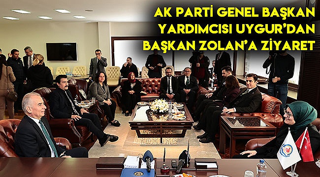 AK Parti Genel Başkan Yardımcısı Uygur’dan Başkan Zolan’a ziyaret