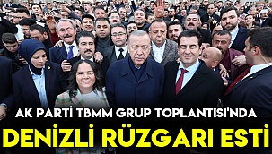 AK Parti TBMM Grup Toplantısı'nda Denizli rüzgârı esti