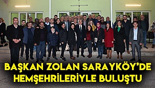 Başkan Zolan Sarayköy’de hemşehrileriyle buluştu