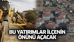 Bu Yatırımlar İlçenin Önünü Açacak