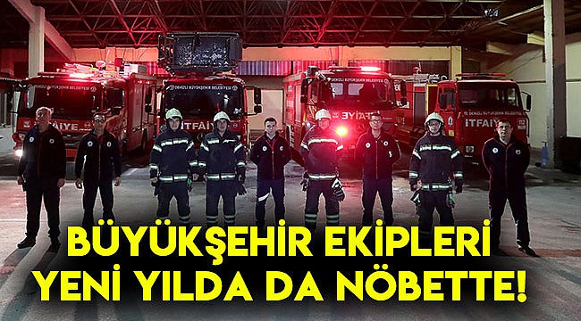Büyükşehir ekipleri yeni yılda da nöbette!