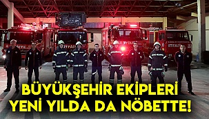 Büyükşehir ekipleri yeni yılda da nöbette!
