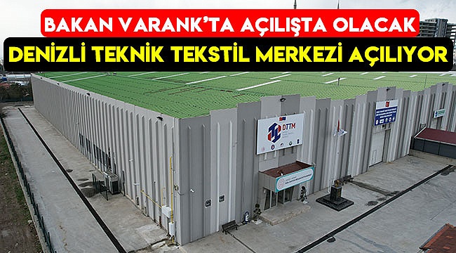 Denizli Teknik Tekstil Merkezi açılıyor