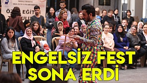 ‘ENGELSİZ FEST’ SONA ERDİ