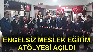 Engelsiz Meslek Eğitim Atölyesi açıldı