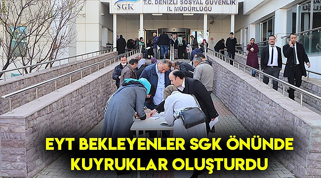 EYT bekleyenler SGK önünde kuyruklar oluşturdu