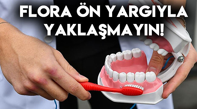 Flora ön yargıyla yaklaşmayınız!