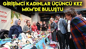Girişimci kadınlar üçüncü kez MKM’de buluştu