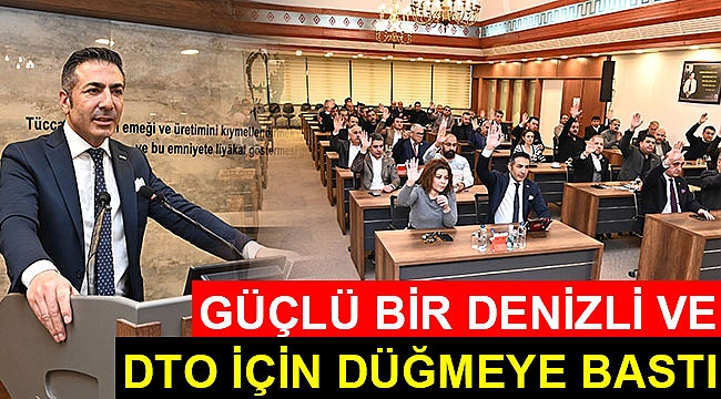 Güçlü bir Denizli ve DTO için düğmeye bastı