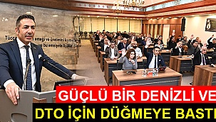 Güçlü bir Denizli ve DTO için düğmeye bastı