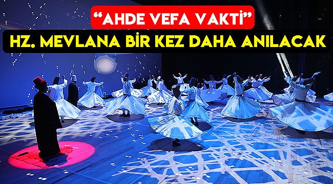 Hz. Mevlana bir kez daha anılacak