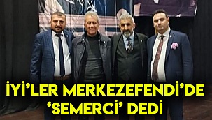 İYİ'LER MERKEZEFENDİ'DE 'SEMERCİ' DEDİ