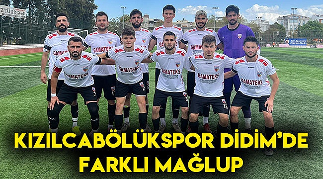 KIZILCABÖLÜKSPOR DİDİM’DE FARKLI MAĞLUP