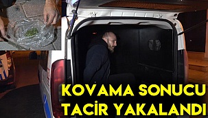 Kovalama sonucu tacir yakalandı
