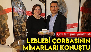 Leblebi çorbasının mimarları konuştu