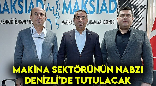 Makina sektörünün nabzı Denizli'de tutulacak