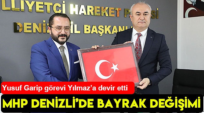 MHP DENİZLİ'DE BAYRAK DEĞİŞİMİ