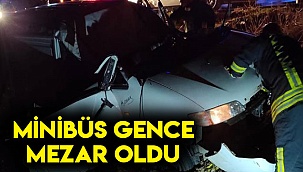 Minibüs gence mezar oldu