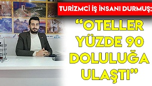  “Oteller yüzde 90 doluluğa ulaştı”