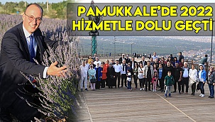 Pamukkale’de 2022 hizmetle dolu geçti