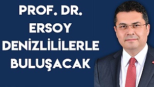 Prof. Dr. Ersoy Denizlililerle buluşacak