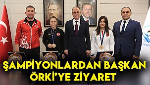 Şampiyonlardan Başkan Örki’ye ziyaret