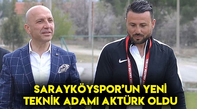 SARAYKÖYSPOR'UN YENİ TEKNİK ADAMI AKTÜRK OLDU