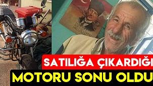 Satılığa çıkardığı motoru sonu oldu