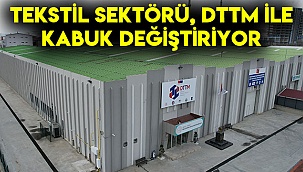 Tekstil sektörü, DTTM ile kabuk değiştiriyor