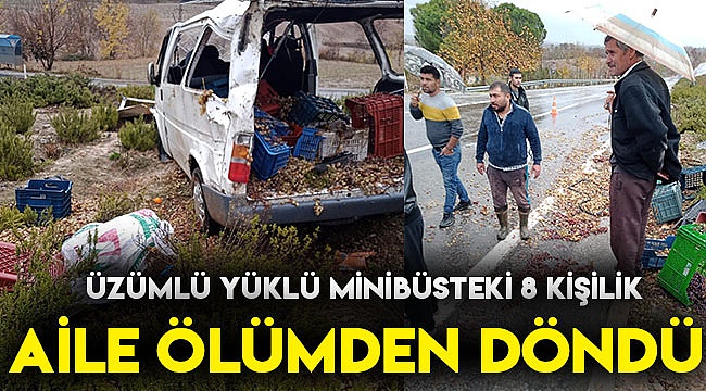 Üzüm yüklü minibüsteki aile ölümden döndü; 8 yaralı