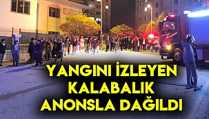 Yangını izleyen kalabalık anonsla dağıtıldı